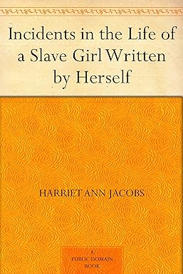 Incidents in the Life of a Slave Girl Written by Herself