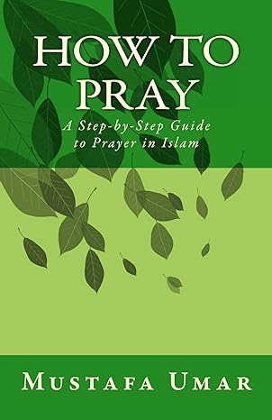 How to Pray: A Step-by-Step Guide to Prayer in Islam