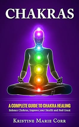 Chakras: A Beginners Guide to Chakra Healing