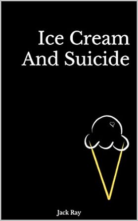 Ice Cream And Suicide