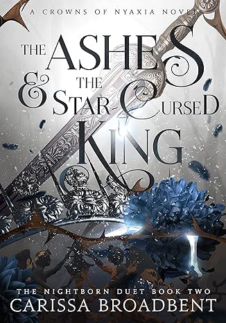 The Ashes and the Star-Cursed King (Crowns of Nyaxia Book 2)