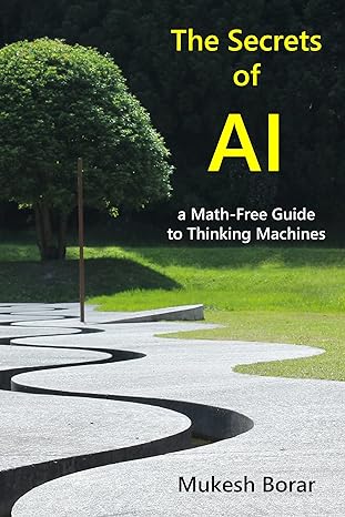 The Secrets of AI: a Math-Free Guide to Thinking Machines