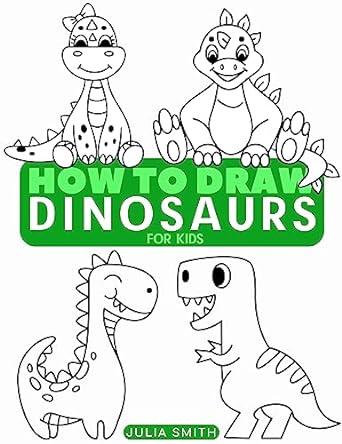 How to Draw Dinosaurs: Easy Step-by-Step Drawing Tutorial for Kids, Teens, and Beginners.