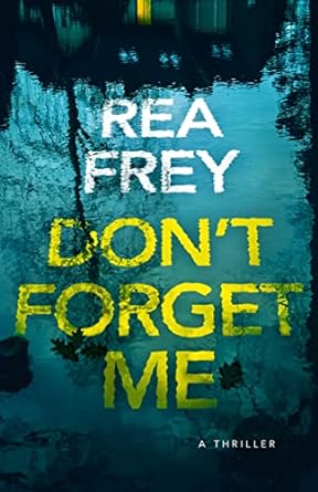 Don't Forget Me: A Thriller