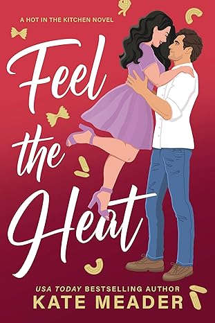 Feel the Heat (Hot in the Kitchen Book 1)