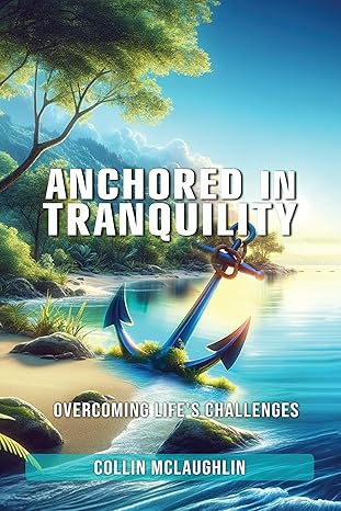 Anchored in Tranquility: Overcoming Life’s Challenges