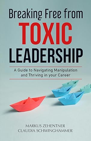 Breaking Free from Toxic Leadership